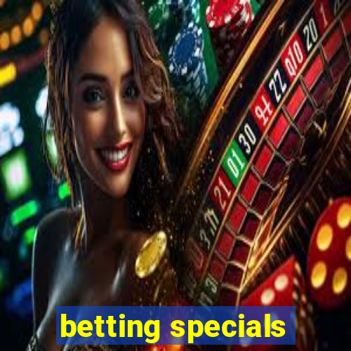 betting specials