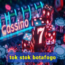 tok stok botafogo