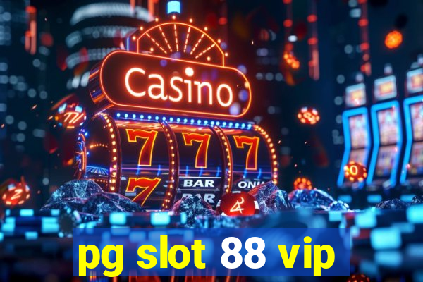 pg slot 88 vip