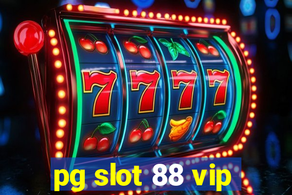 pg slot 88 vip