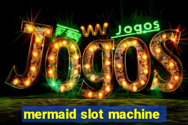 mermaid slot machine