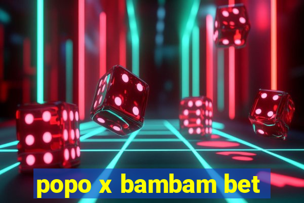 popo x bambam bet