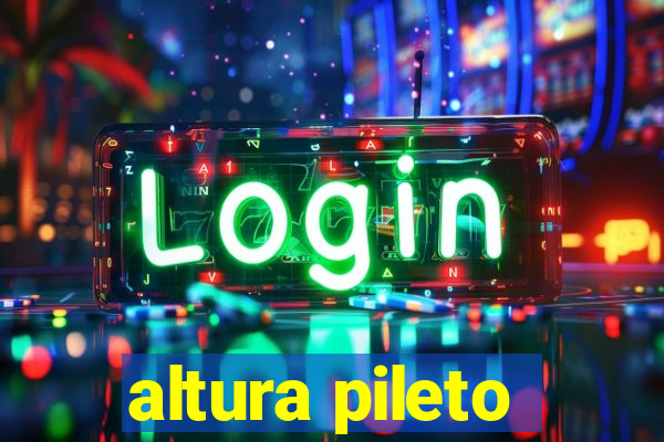 altura pileto