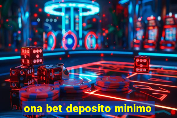 ona bet deposito minimo