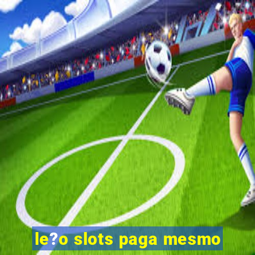 le?o slots paga mesmo