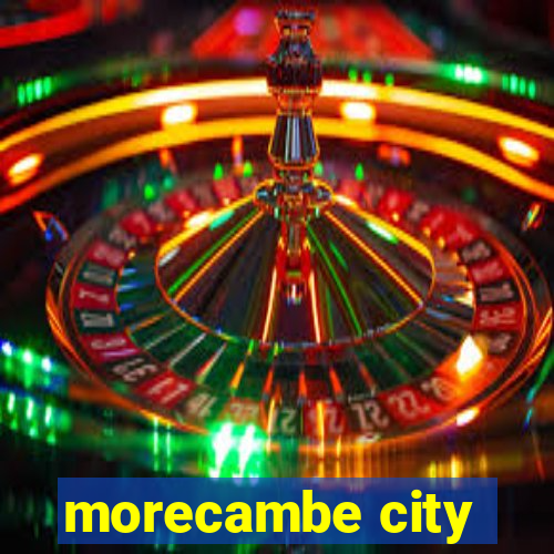 morecambe city