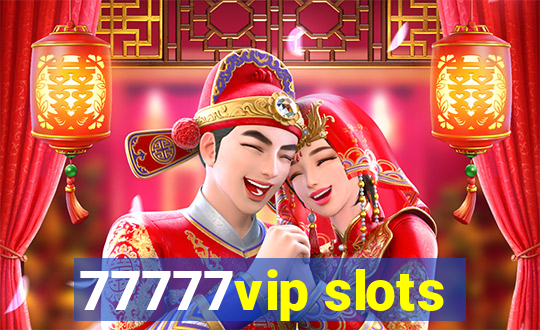 77777vip slots