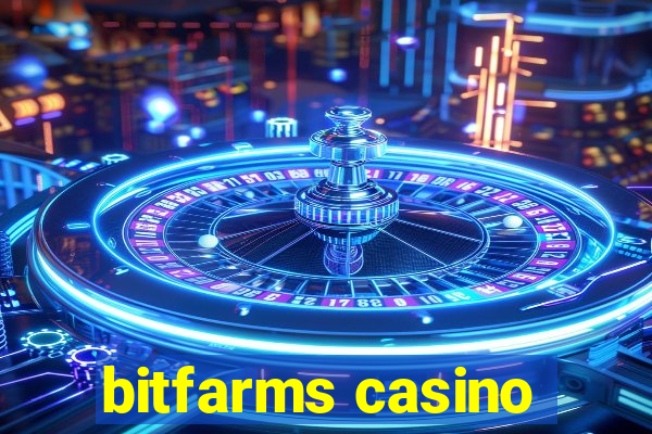 bitfarms casino