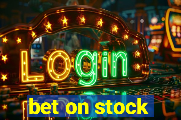 bet on stock