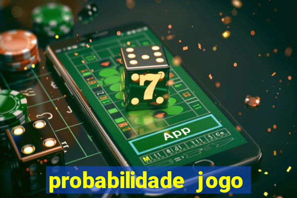 probabilidade jogo de hoje