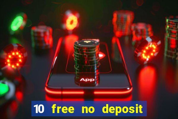 10 free no deposit casino uk 2021