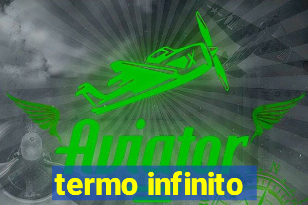 termo infinito