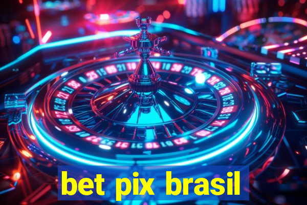 bet pix brasil