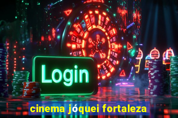 cinema jóquei fortaleza