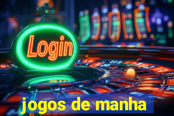 jogos de manha