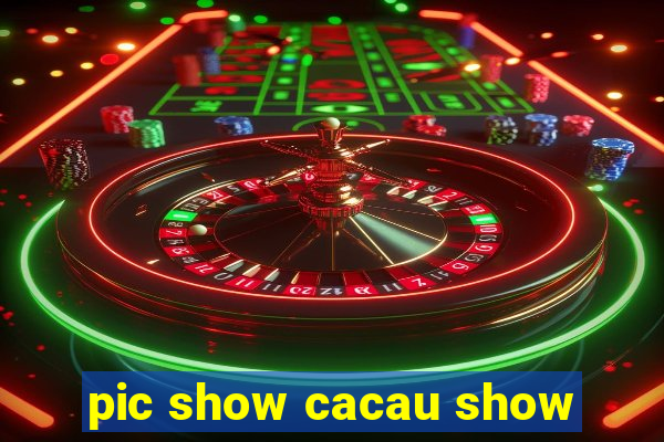 pic show cacau show