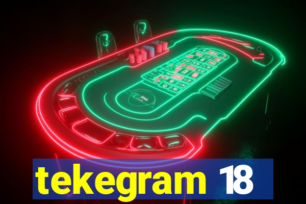 tekegram 18