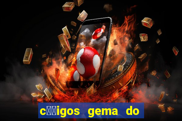 c璐竏igos gema do destino 2024