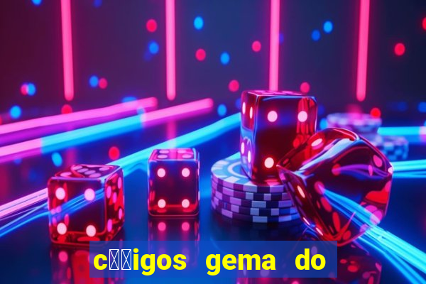 c璐竏igos gema do destino 2024