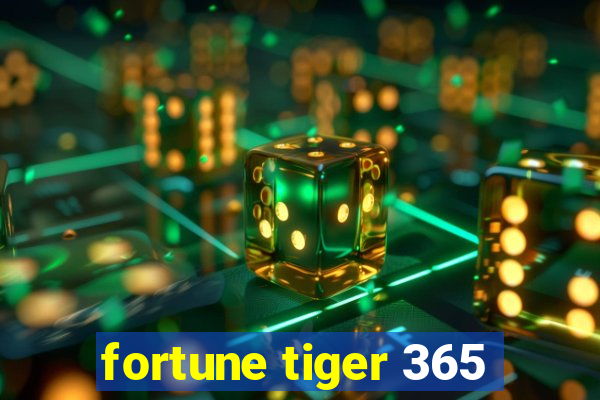 fortune tiger 365