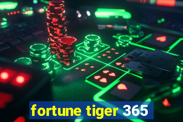 fortune tiger 365