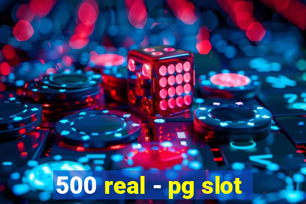 500 real - pg slot