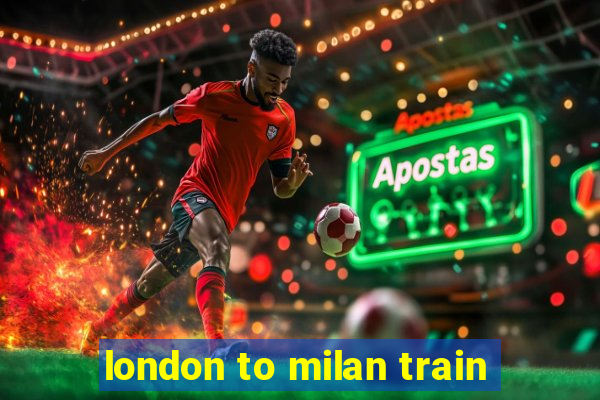 london to milan train