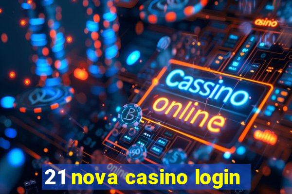 21 nova casino login