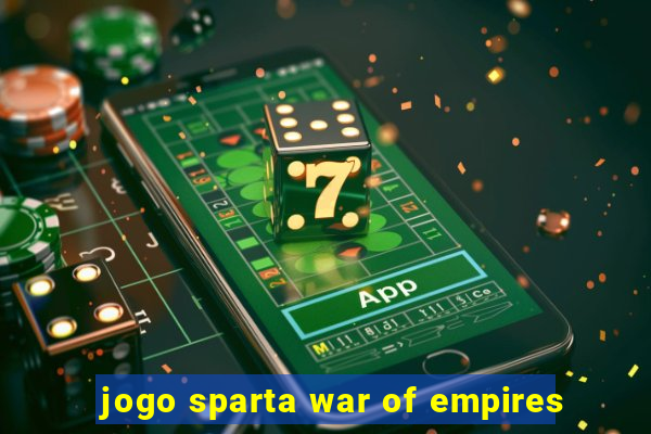 jogo sparta war of empires