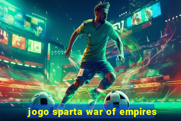 jogo sparta war of empires