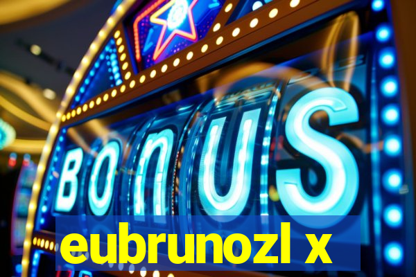 eubrunozl x