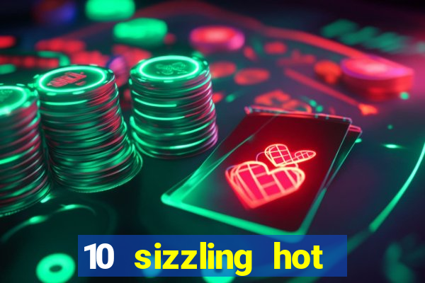 10 sizzling hot deluxe casino