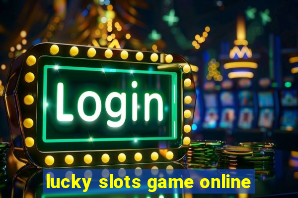 lucky slots game online