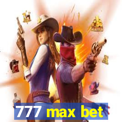 777 max bet