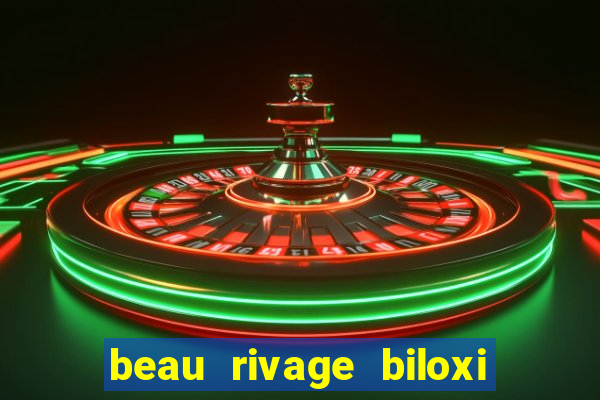 beau rivage biloxi resort & casino