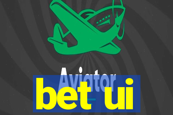 bet ui