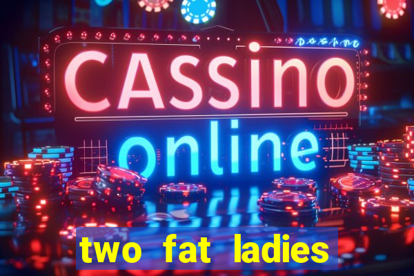 two fat ladies bingo call