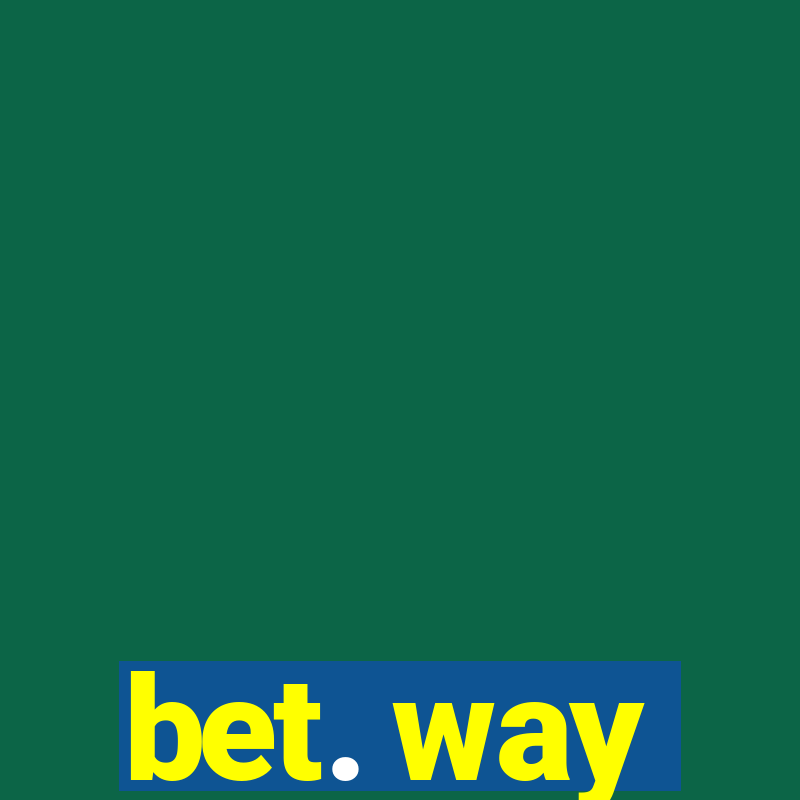 bet. way