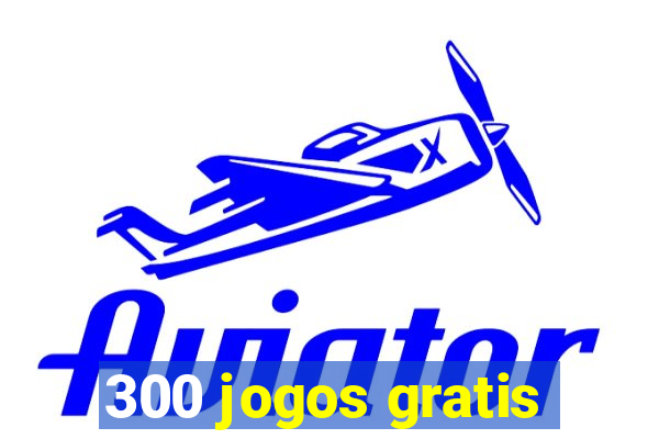 300 jogos gratis