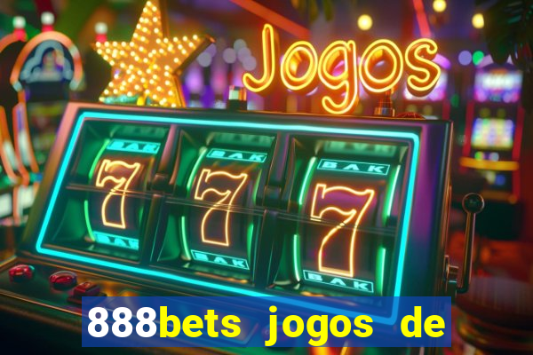 888bets jogos de hoje apostas