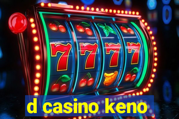 d casino keno