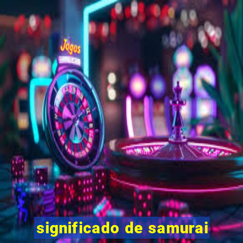 significado de samurai