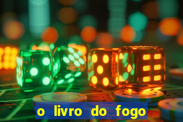 o livro do fogo pdf o fogo liberador pdf