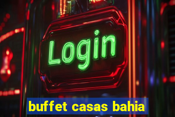 buffet casas bahia