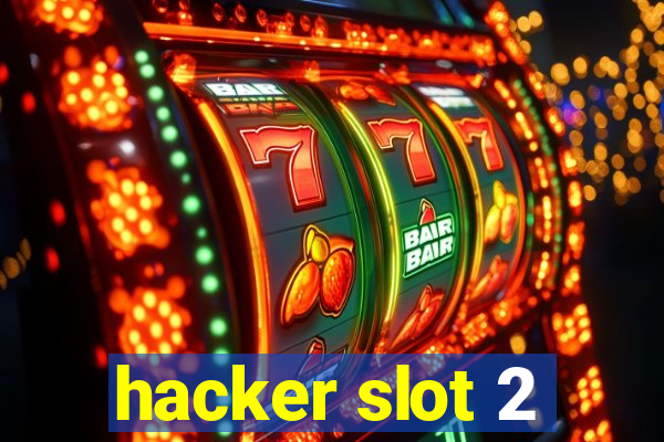 hacker slot 2