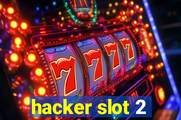 hacker slot 2