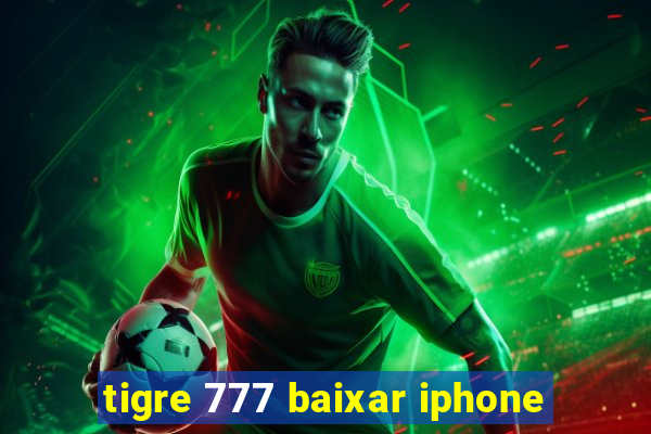 tigre 777 baixar iphone