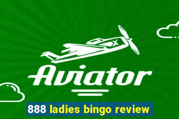 888 ladies bingo review