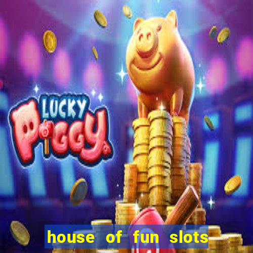 house of fun slots free coins