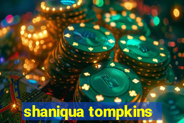 shaniqua tompkins